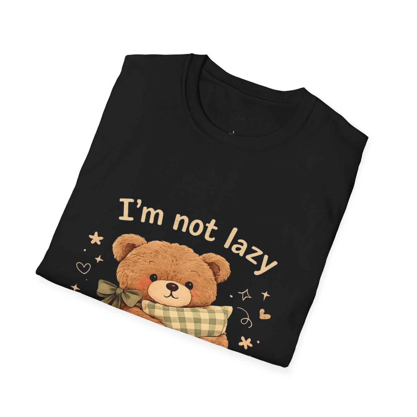 I'm Not Lazy Bear T-Shirt — Cute Cozy Teddy 'Energy Saving Mode' Shirt