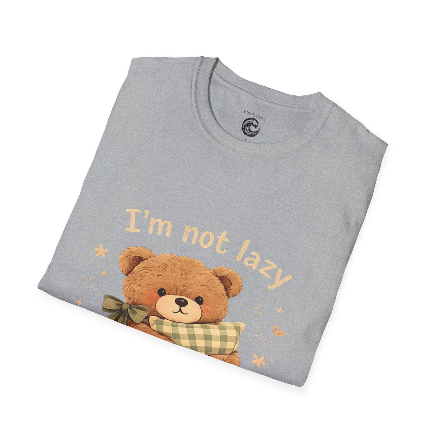 I'm Not Lazy Bear T-Shirt — Cute Cozy Teddy 'Energy Saving Mode' Shirt