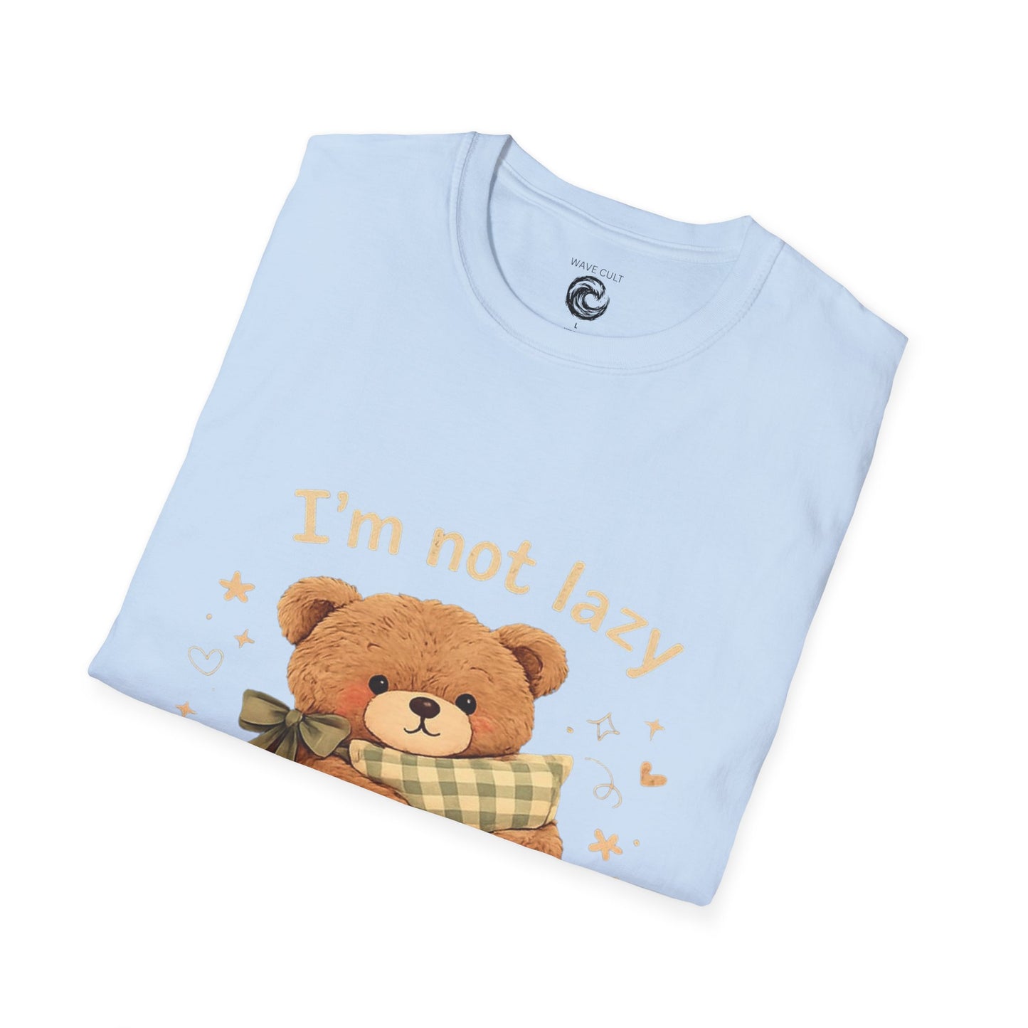 I'm Not Lazy Bear T-Shirt — Cute Cozy Teddy 'Energy Saving Mode' Shirt